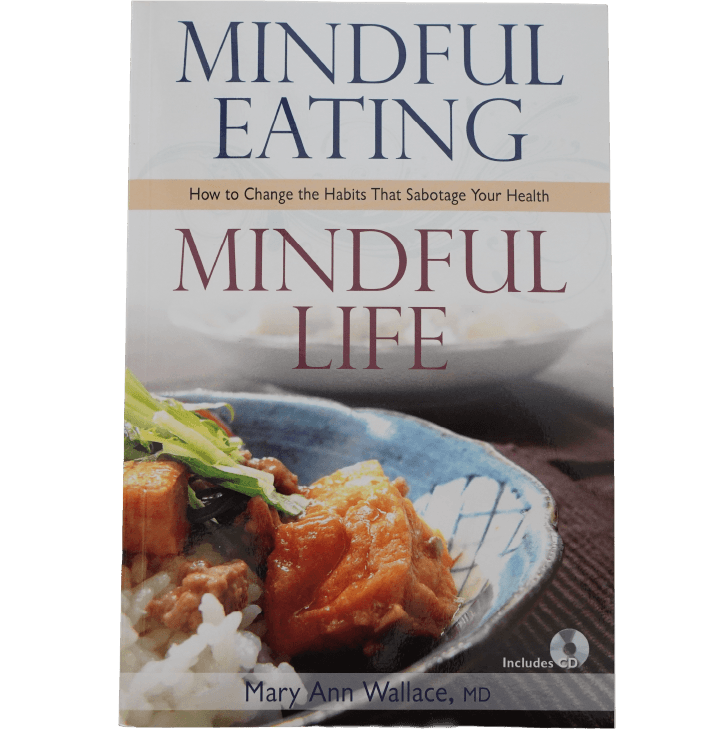 Mindful Eating, Mindful Life by Dr. Mary Ann Wallace